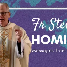 Fr Steve Anderson Homilies