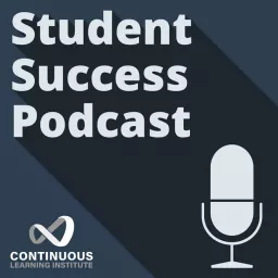 Student Success Podcast By The Continuous Learning Institute artwork