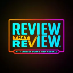 Review That Review with Chelsey & Trey Podcast artwork