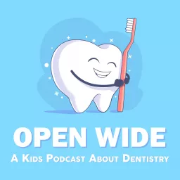Open Wide: A kids podcast about dentistry! artwork