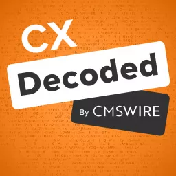 CX Decoded By CMSWire Podcast artwork