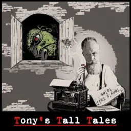 Ruminations on Tony’s Tall Tales