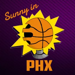 Sunny in PHX! A Phoenix Suns Podcast