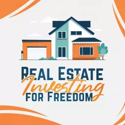 Real Estate Investing For Freedom Podcast artwork