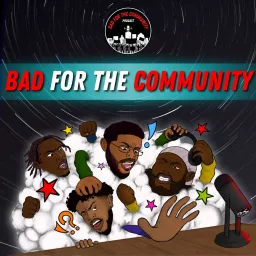 Bad For The Community Podcast artwork