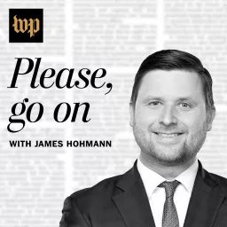 Please, Go On with James Hohmann Podcast artwork