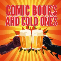 Comic Books and Cold Ones Podcast artwork