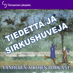 Tiedettä ja sirkushuveja - vanhojen aikojen podcast artwork