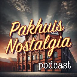 Pakhuis Nostalgia Podcast