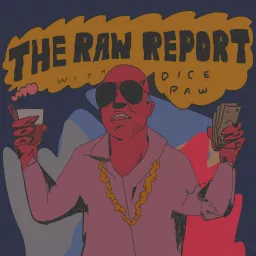 The Raw Report w/ Dice Raw Podcast artwork