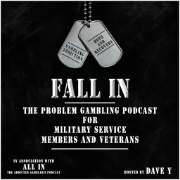 FALL IN The Problem Gambling Podcast for Military Service Members and Veterans podcast