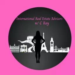 International Real Estate Advisers w/ C Ray Podcast artwork