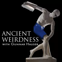 Ancient Weirdness With Gunnar Hauser Podcast artwork