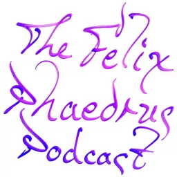 The Felix Phaedrus Podcast artwork