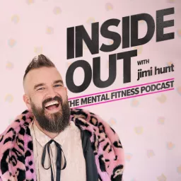 Inside Out with Jimi Hunt - The Mental Fitness Podcast artwork