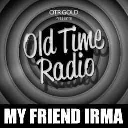 My Friend Irma | Old Time Radio Podcast artwork