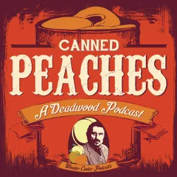 Canned Peaches: A Deadwood Podcast artwork