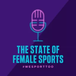 The State of Female Sports Podcast artwork