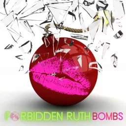 Forbidden Ruth Bombs Podcast artwork