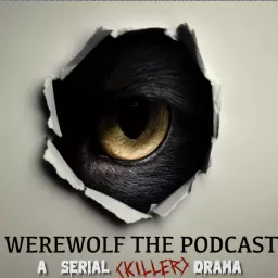 Werewolf the Podcast: A Serial (Killer) Drama