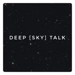 Deep [Sky] Talk Podcast artwork