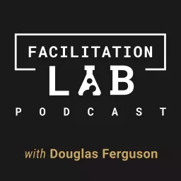 Facilitation Lab Podcast artwork