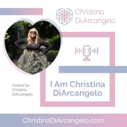 I Am Christina DiArcangelo Podcast artwork
