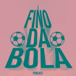 O Fino da Bola Podcast artwork