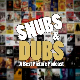 Snubs & Dubs: A Best Picture Podcast artwork