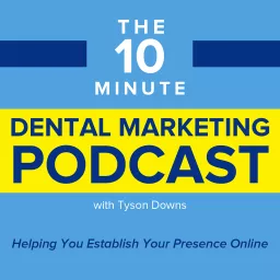 The 10 Minute Dental Marketing Podcast artwork