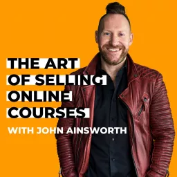 The Art of Selling Online Courses Podcast artwork