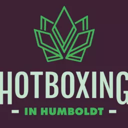 HOTBOXING IN HUMBOLDT Podcast artwork