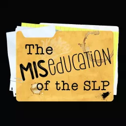 The Miseducation of the SLP: Live on Season 3 Podcast artwork