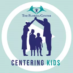 Centering Kids: Advice from the experts at The Florida Center for Early Childhood Podcast artwork