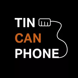Tin Can Phone Podcast artwork
