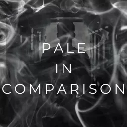 Pale in Comparison Podcast artwork