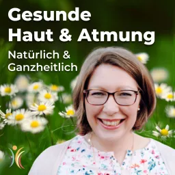 Gesunde Haut & Atmung - natürlich und ganzheitlich Podcast artwork