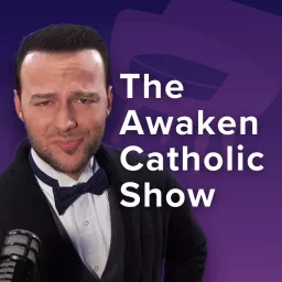 The AWAKEN Catholic Show