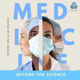 Medicine: Beyond the Science Podcast artwork