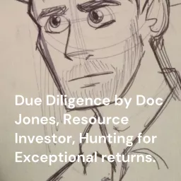 Due Diligence by Doc Jones, Resource Investor, Hunting for Exceptional returns.