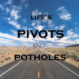 Life's Pivots and Potholes Podcast artwork