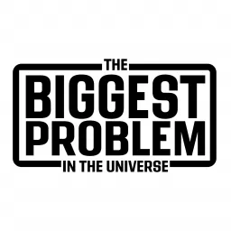 The Biggest Problem in the Universe Podcast artwork