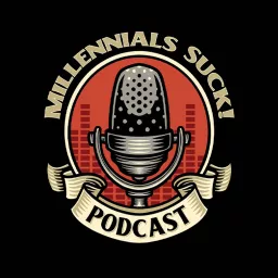 Millennials Suck! Podcast artwork