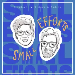 Small Efforts - with Sean Sun and Andrew Askins Podcast artwork
