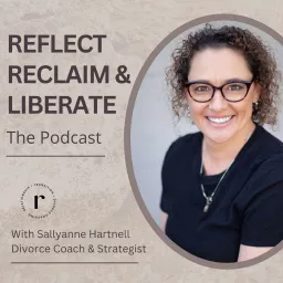 Reflect Reclaim & Liberate - with Sallyanne Hartnell Podcast artwork