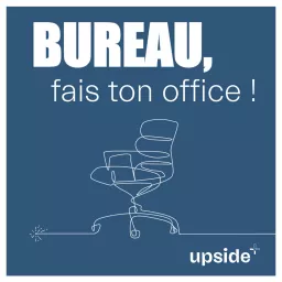 Bureau, fais ton office ! Le podcast d'Upside artwork