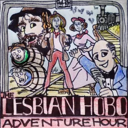The Lesbian Hobo Adventure Hour Podcast artwork