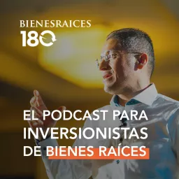 Bienes Raices 180 - El podcast para inversionistas de bienes raices con Raul Luna artwork