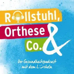 Rollstuhl, Orthese & Co. - Der Gesundheitspodcast mit dem Lächeln