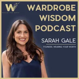 Wardrobe Wisdom with Sarah Gale Podcast artwork